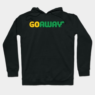 Go Away Hoodie